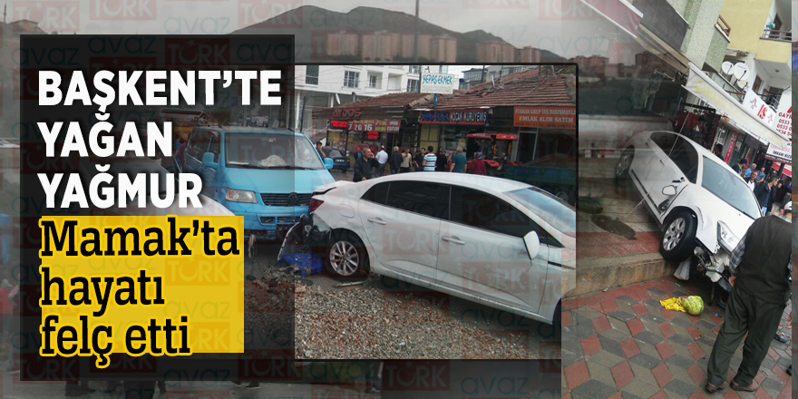 Başkent’te yağan yağmur Mamak’ta hayatı felç etti