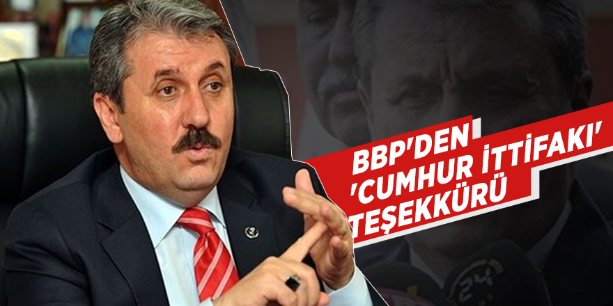 BBP'den 'Cumhur İttifakı' teşekkürü