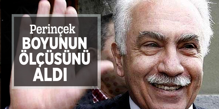 Perinçek boyunun ölçüsünü aldı