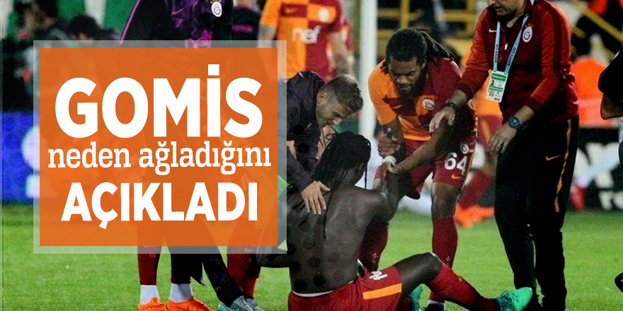 Gomis neden ağladığını açıkladı