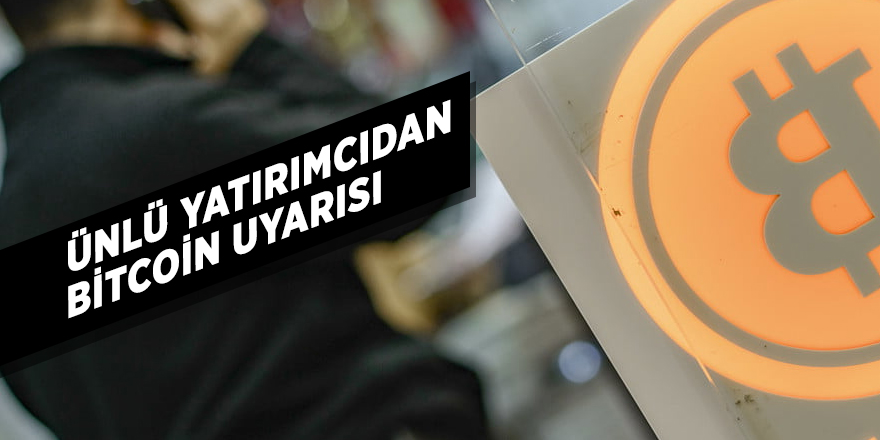 Ünlü yatırımcıdan bitcoin uyarısı