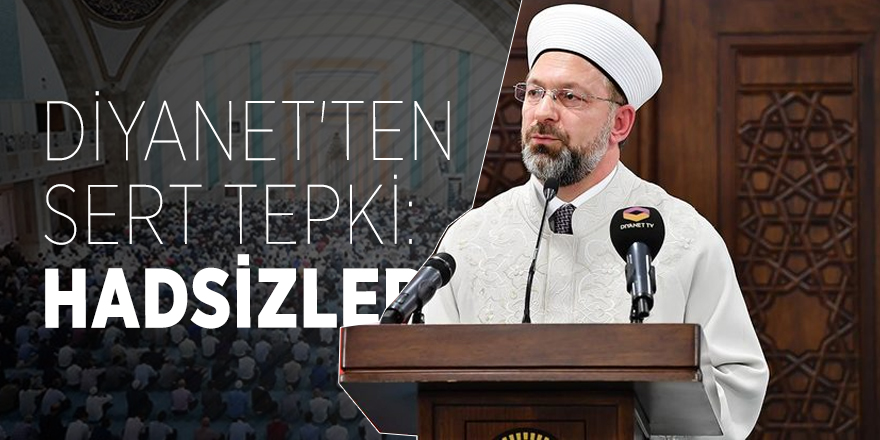 Diyanet'ten sert tepki: Hadsizler
