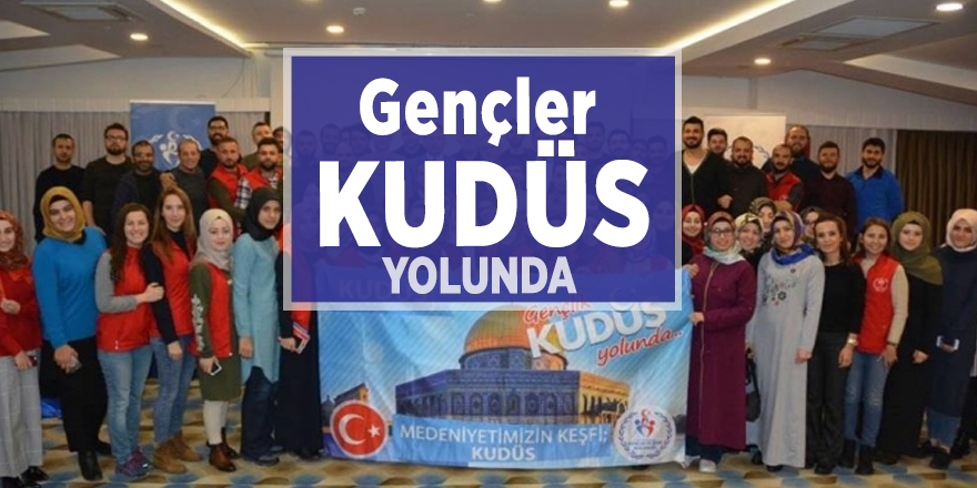 Gençler Kudüs yolunda