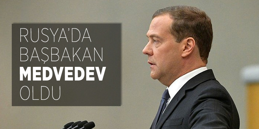 Rusya’da Başbakan Medvedev oldu