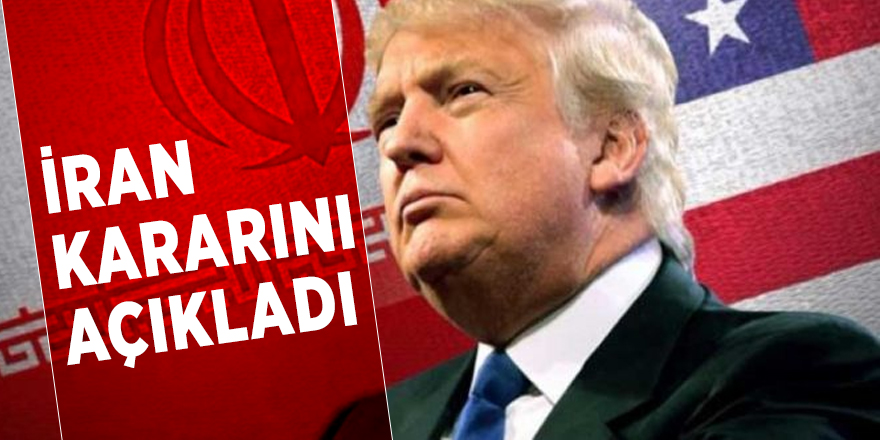 Trump İran kararını açıkladı