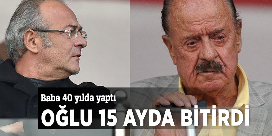 Baba 40 yılda yaptı, oğlu 15 ayda bitirdi