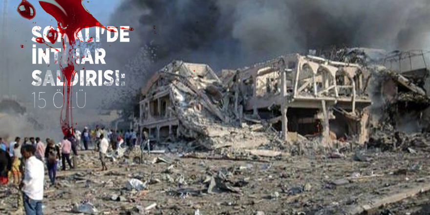 Somali'de intihar saldırısı: 15 ölü