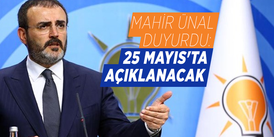 Mahir Ünal duyurdu: 25 Mayıs'ta açıklanacak