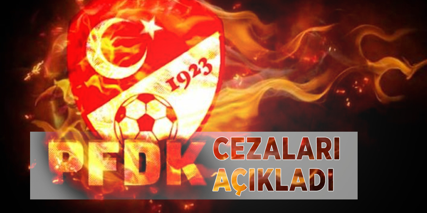 PFDK cezaları açıkladı