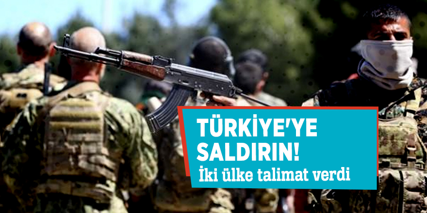 İki ülke talimat verdi: Türkiye'ye saldırın!