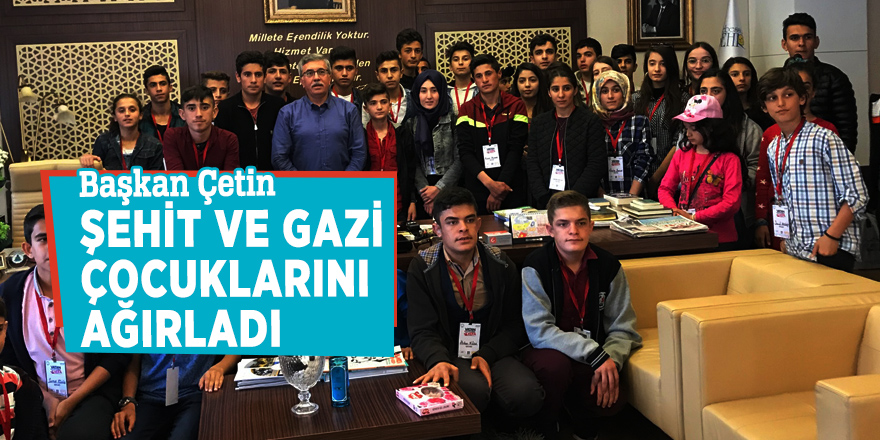 Başkan Çetin şehit ve gazi çocuklarını ağırladı
