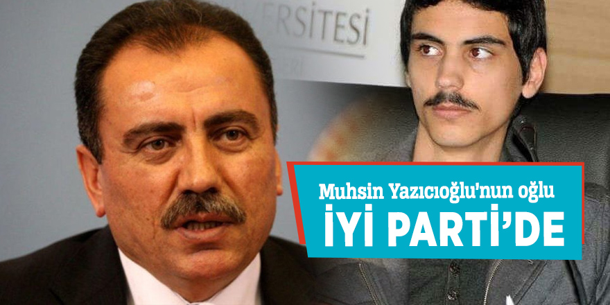 Muhsin Yazıcıoğlu’nun oğlu İyi Parti’de