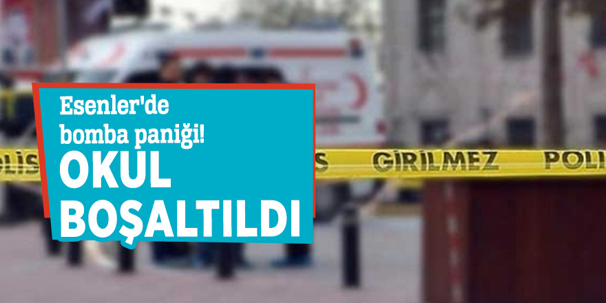 Esenler'de bomba paniği! Okul boşaltıldı