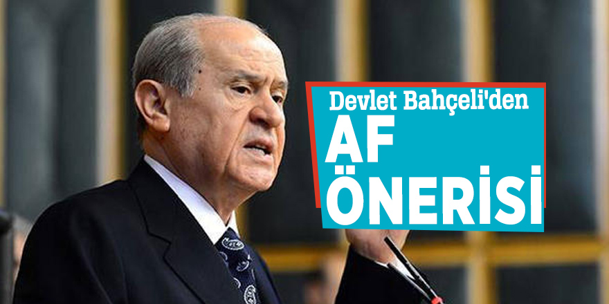Devlet Bahçeli'den af önerisi