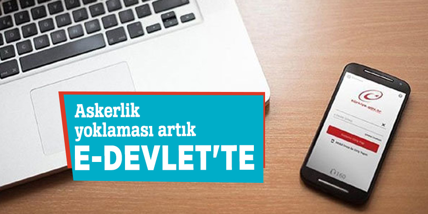 Askerlik yoklaması artık e-Devlet'te