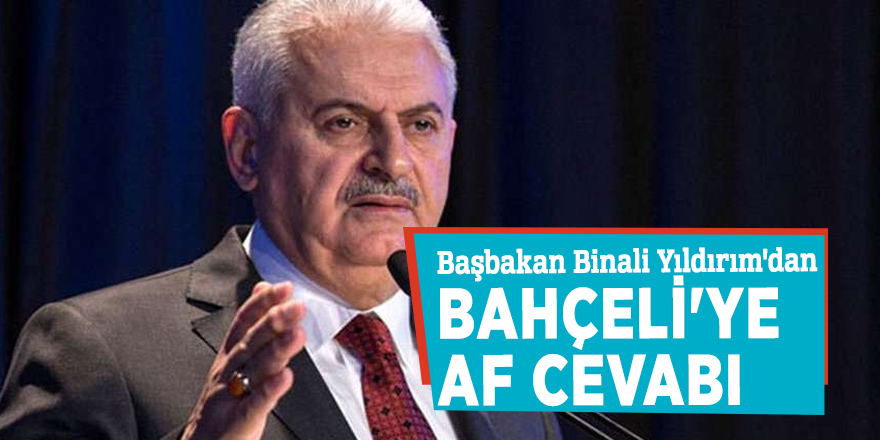 Başbakan'dan Bahçeli'ye af cevabı