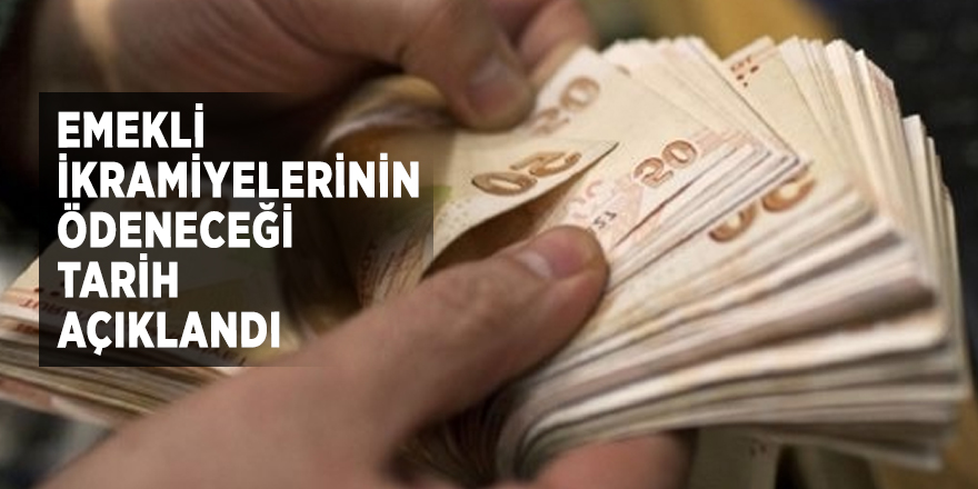 Emekli ikramiyelerinin ödeneceği tarih açıklandı