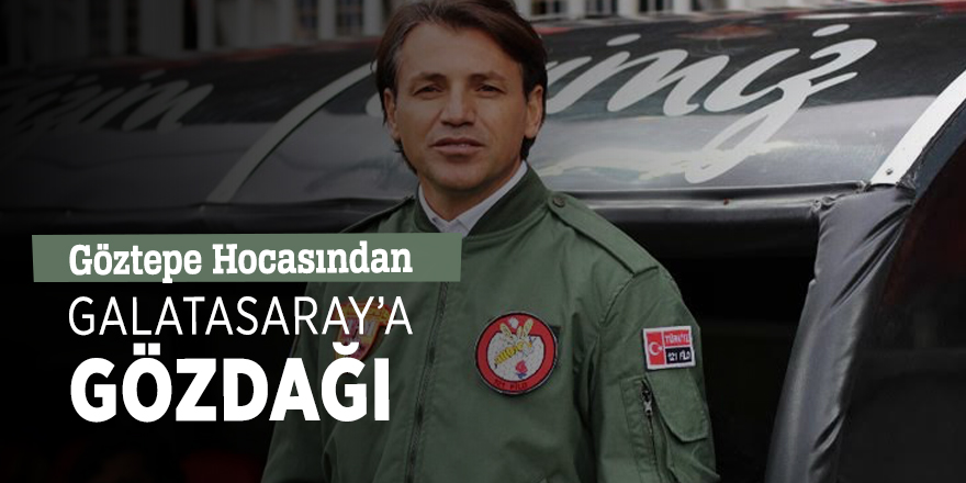 Göztepe Hocasından Galatasaray’a gözdağı