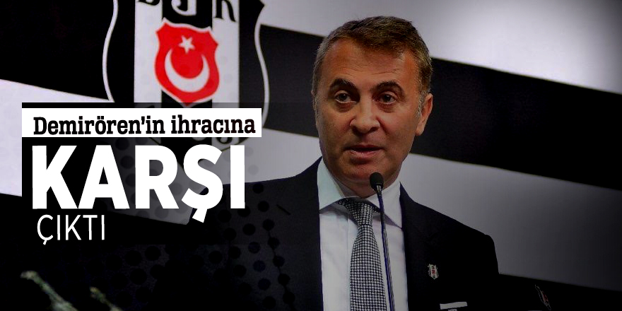 Demirören’in ihracına karşı çıktı
