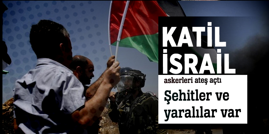 Katil İsrail askerleri ateş açtı: Şehitler ve yaralılar var
