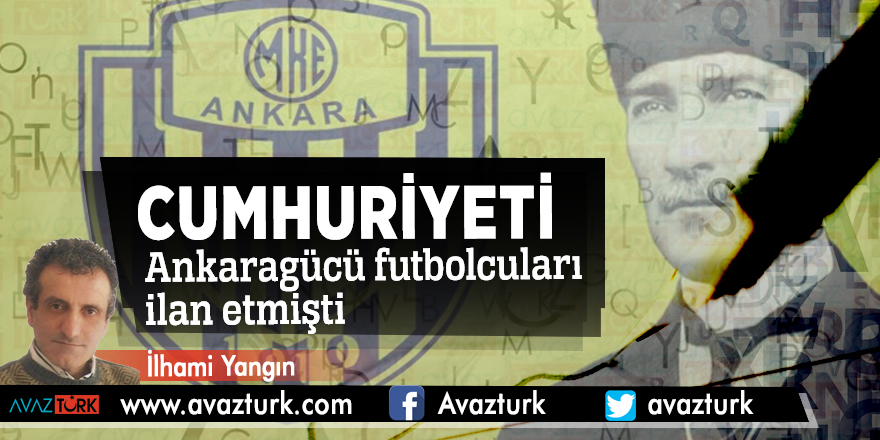 Cumhuriyeti Ankaragücü futbolcuları ilan etmişti