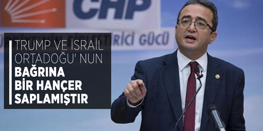 Tezcan: Trump ve İsrail Ortadoğu' nun bağrına bir hançer saplamıştır