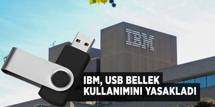 IBM, USB bellek kullanımını yasakladı