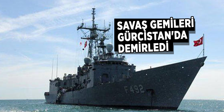 Savaş gemileri Gürcistan'da demirledi