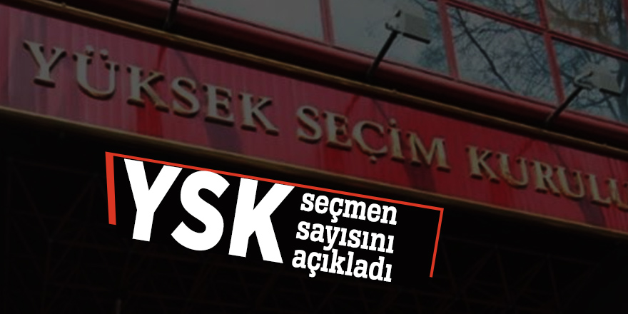 YSK seçmen sayısını açıkladı