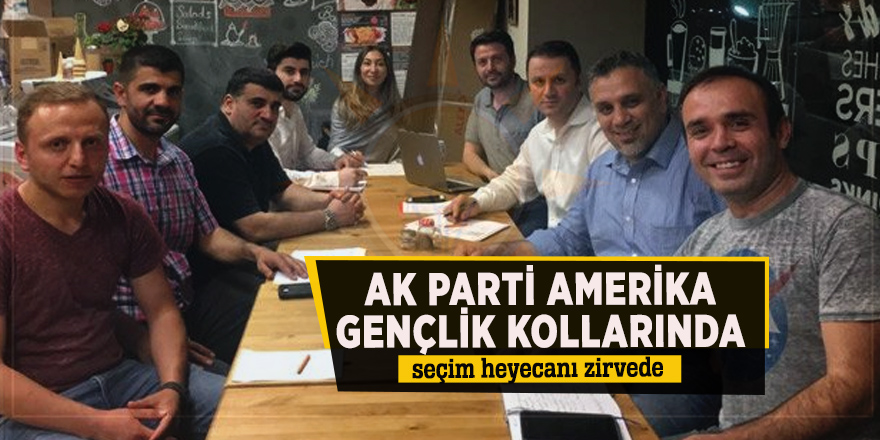 AK Parti Amerika Gençlik Kollarında seçim heyecanı zirvede