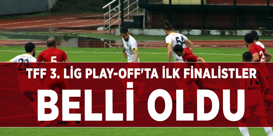 TFF 3. Lig play-off'ta ilk finalistler belli oldu