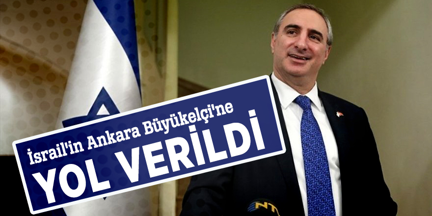 İsrail'in Ankara Büyükelçi'ne yol verildi