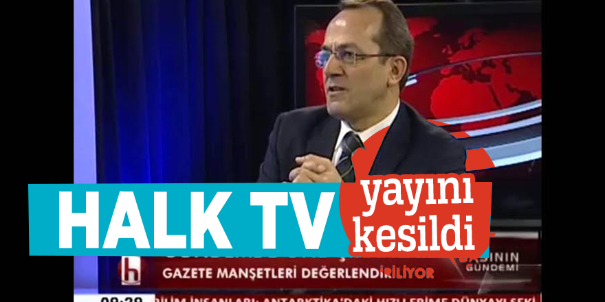 Halk TV yayını kesildi
