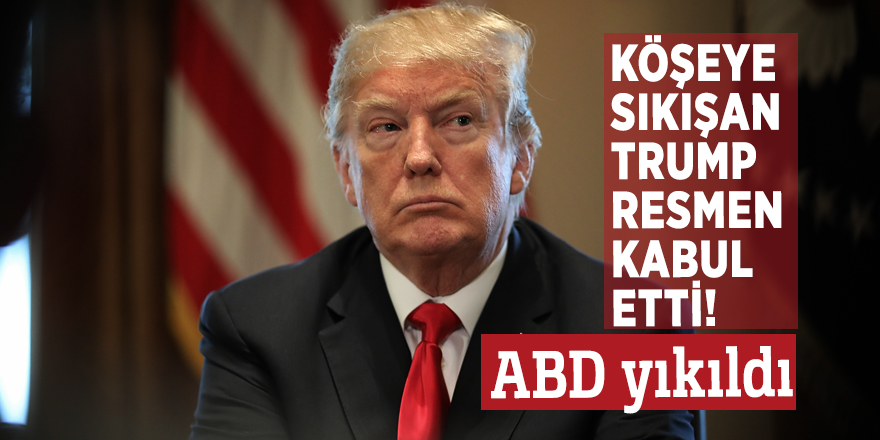 Köşeye sıkışan Trump resmen kabul etti! ABD yıkıldı