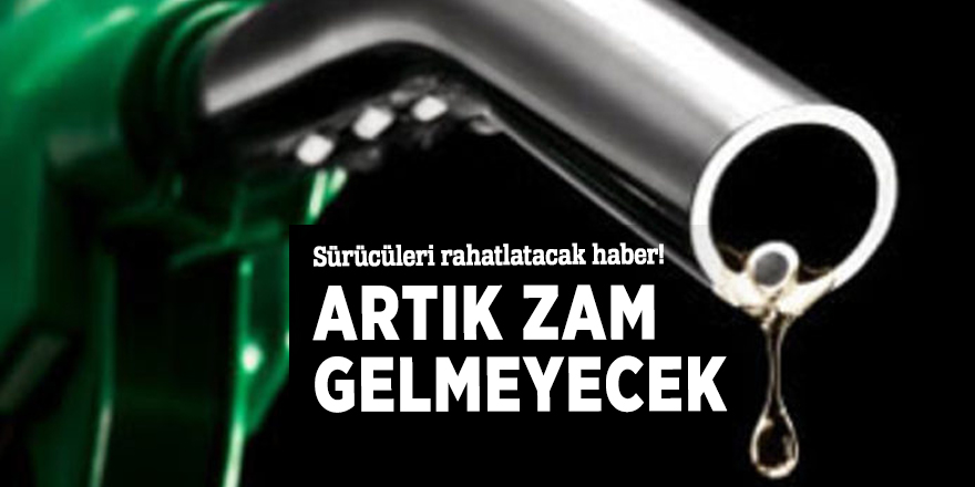 Sürücüleri rahatlatacak haber! Artık zam gelmeyecek