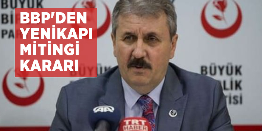 BBP'den Yenikapı Mitingi kararı