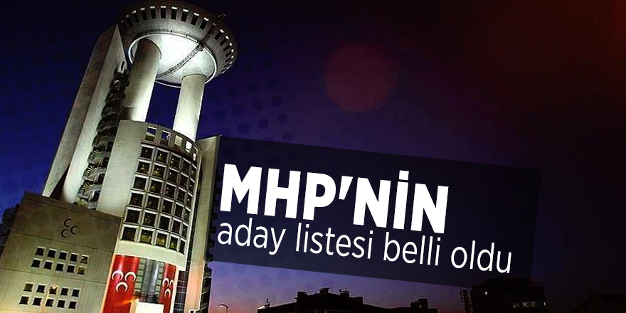 MHP'nin aday listesi belli oldu