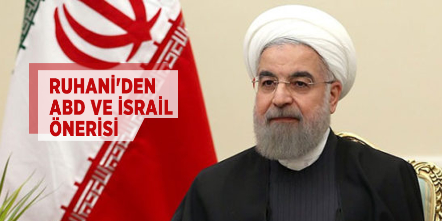 Ruhani'den ABD ve İsrail önerisi