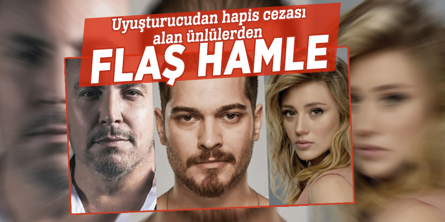 Uyuşturucudan hapis cezası alan ünlülerden flaş hamle