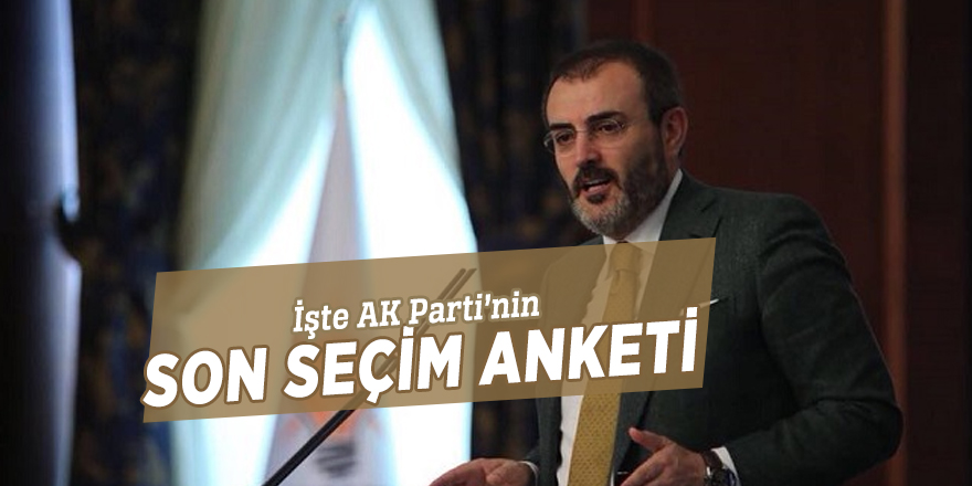 Mahir Ünal AK Parti’nin son yaptırdığı anketi açıkladı