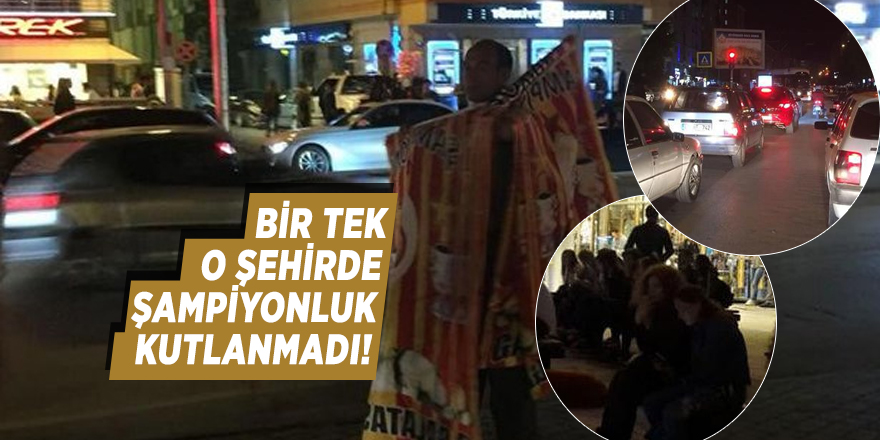Bir tek o şehirde şampiyonluk kutlaması yapılmadı!