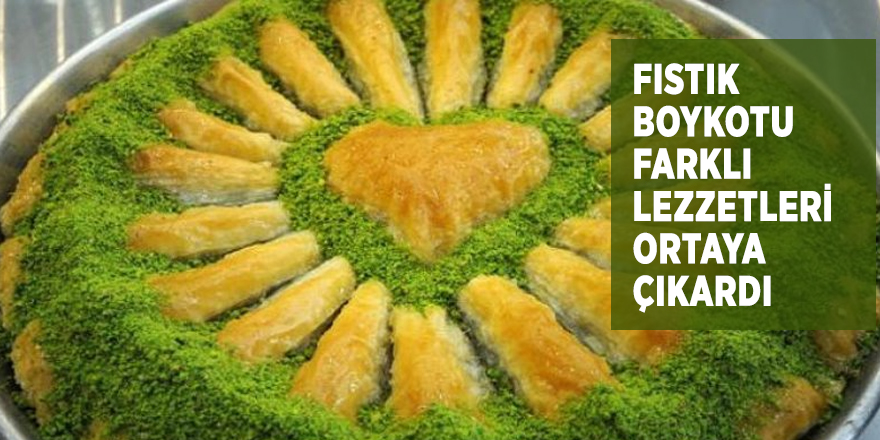 Fıstık boykotu farklı lezzetlere kapı araladı