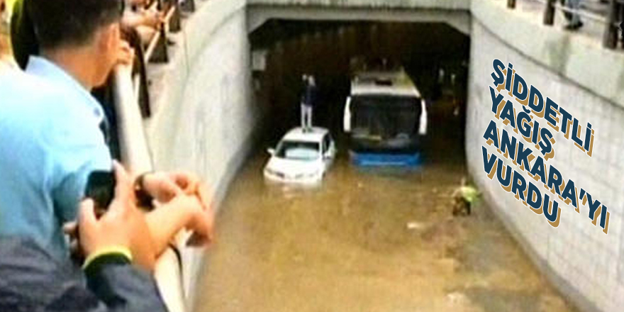 Şiddetli yağış Ankara'yı vurdu