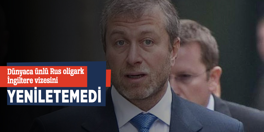 Dünyaca ünlü Rus oligark İngiltere vizesini yeniletemedi