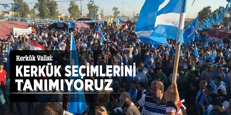 Kerkük Valisi "Kerkük seçimlerini tanımıyoruz”