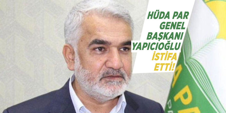HÜDA PAR Genel Başkanı Zekeriya Yapıcıoğlu istifa etti!