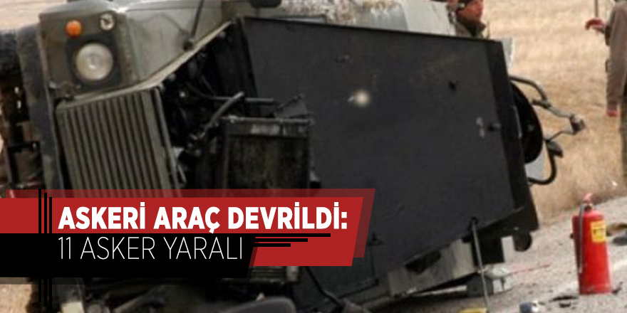 Askeri araç devrildi: 11 asker yaralı