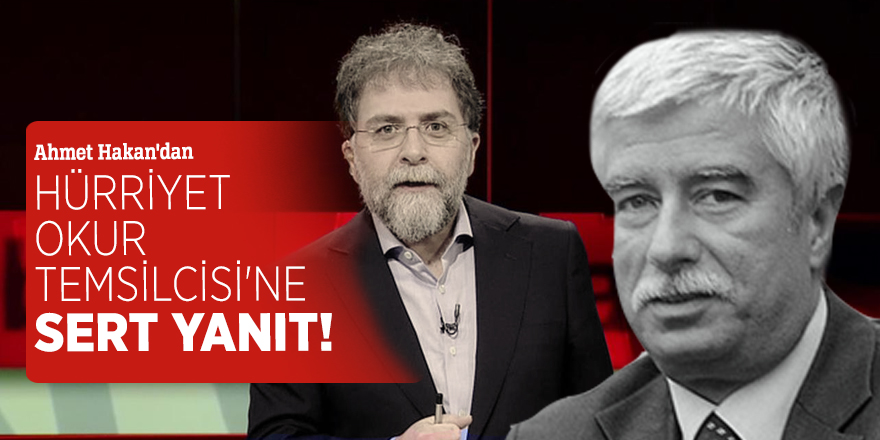 Ahmet Hakan'dan Hürriyet Okur Temsilcisi'ne sert yanıt!