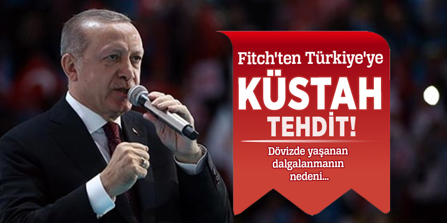 Fitch'ten Türkiye'ye küstah tehdit!