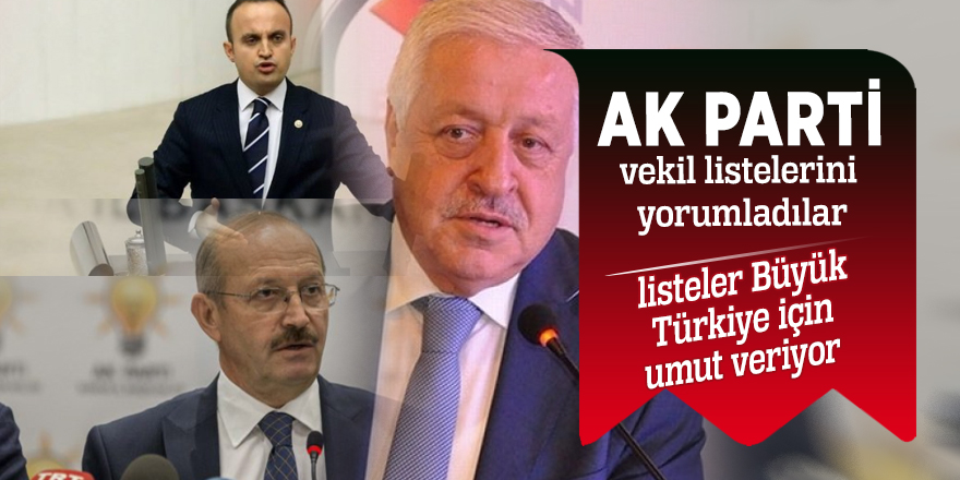 AK Parti vekil listelerini yorumladılar